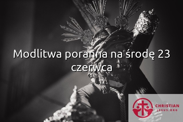 Modlitwa poranna na środę 23 czerwca